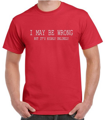Mens Funny Sayings Slogans T Shirts-i May Be Wrong T Shirt - Buy Mens ... Mens Funny Sayings Slogans T Shirts-i May Be Wrong T Shirt - Buy Mens ...